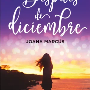 Reseña: Después de diciembre, de Joana Marcús